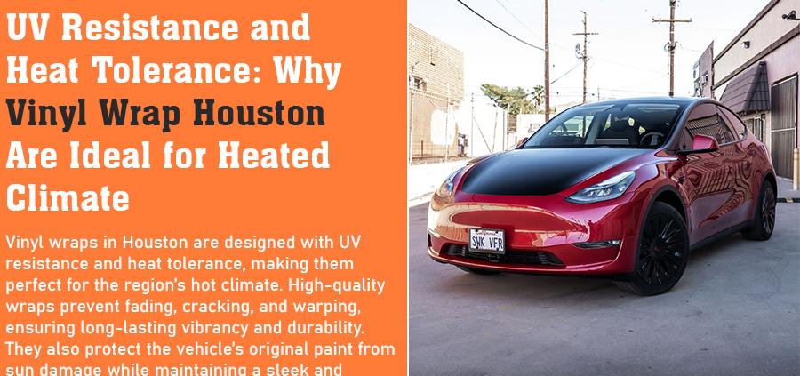 UV Resistance and Heat Tolerance Why Vinyl Wrap Houston Are Ideal for Heated Climate